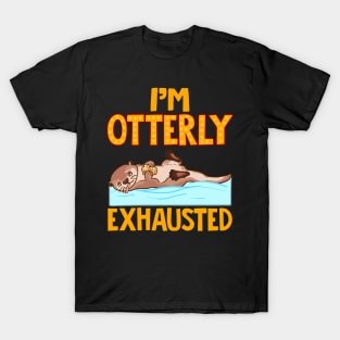 I'm Otterly Exhausted Adorable Tired Sea Otter Pun T-Shirt